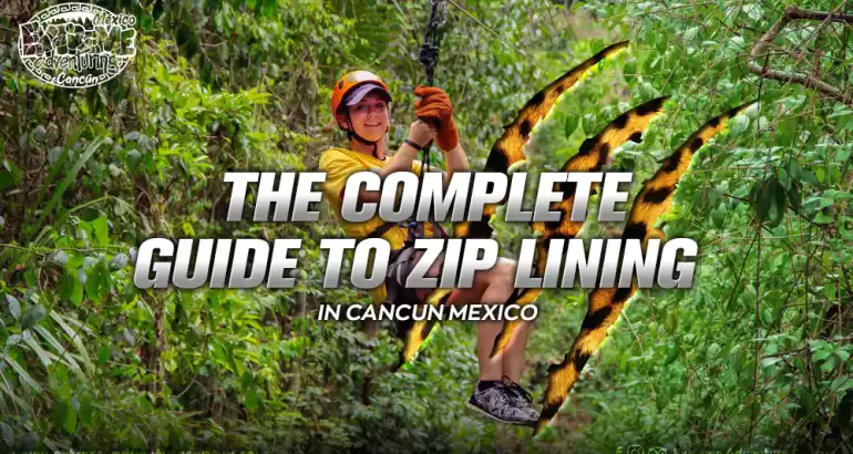 the-complete-guide-to-zip-lining-in-cancun-mexico