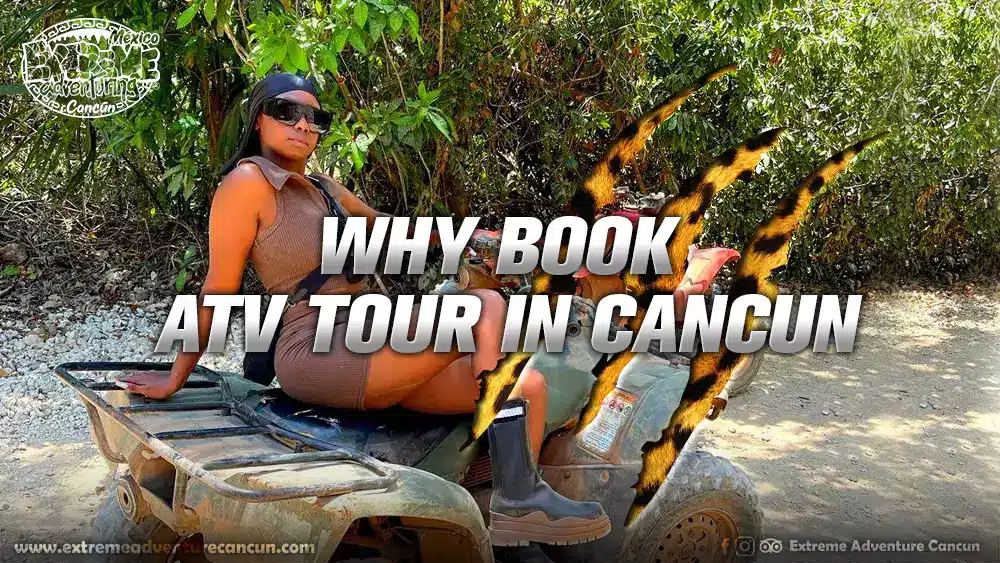 why-book-atv-tour-in-cancun