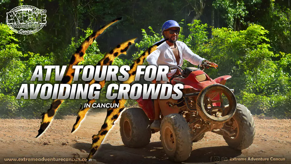 cancun-atv-tours-for-avoiding-crowds