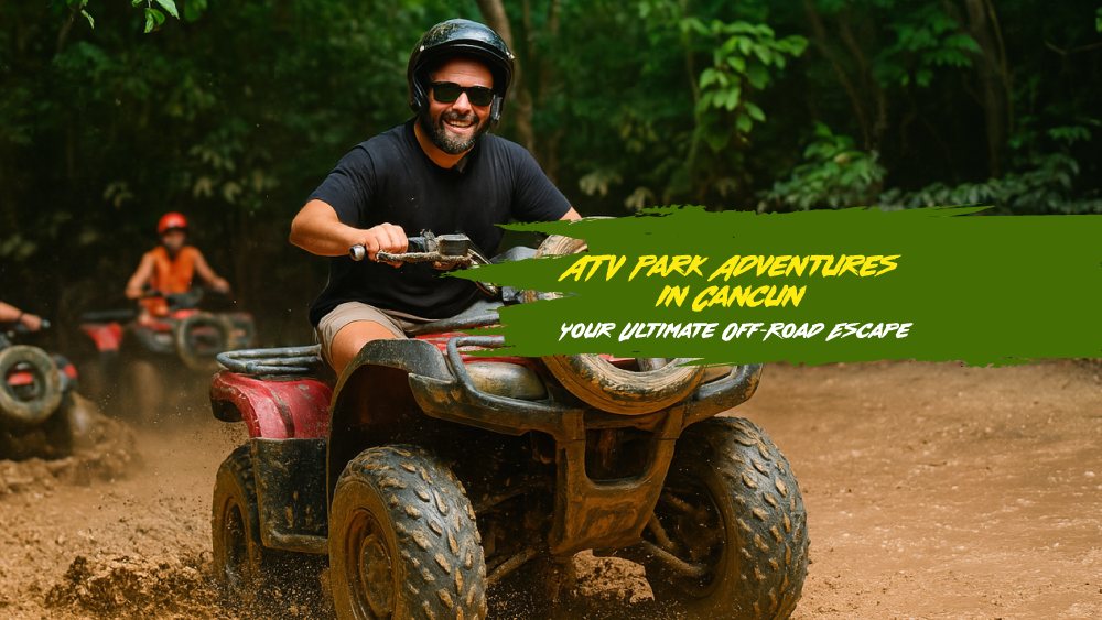 ATV Park Adventures in Cancun:
