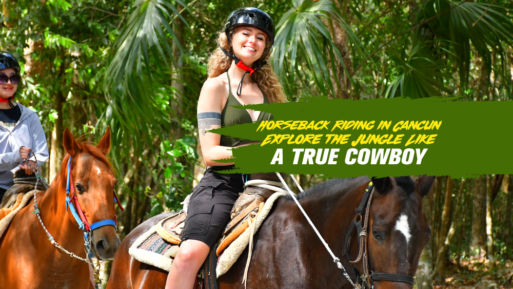 Horseback Riding in Cancun: Explore the Jungle Like a True Cowboy